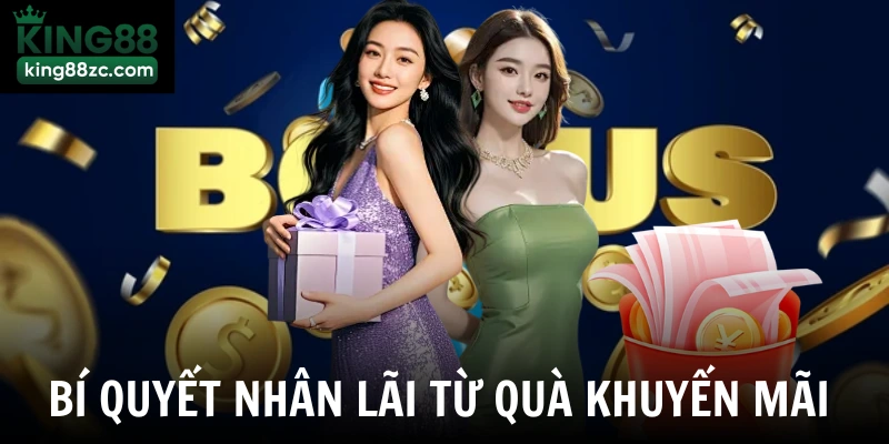 Bí quyết nhân lãi từ quà khuyến mãi King88
