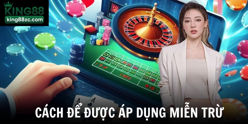 Cách để được áp dụng miễn trừ