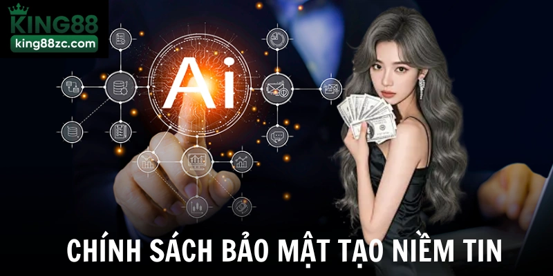 Chính sách bảo mật tạo niềm tin 