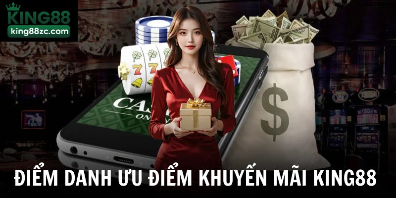 Điểm danh ưu điểm khuyến mãi King88 