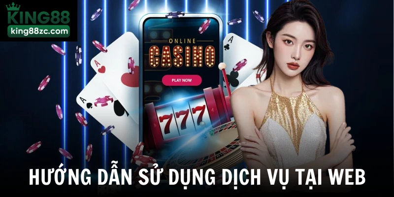 Hướng dẫn cách sử dụng dịch vụ tại web
