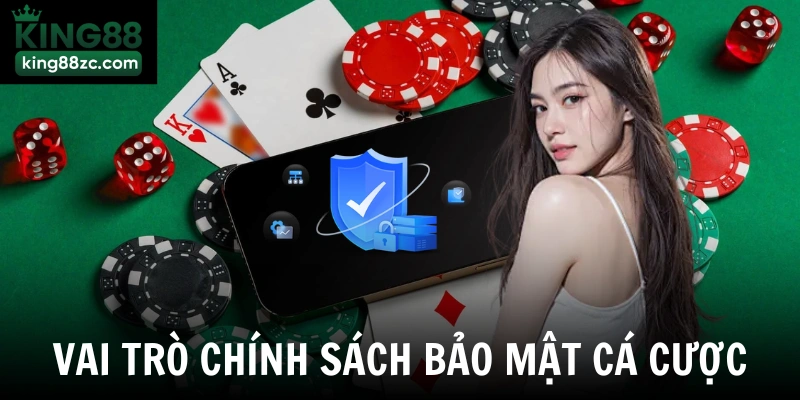 Vai trò chính sách bảo mật cá cược