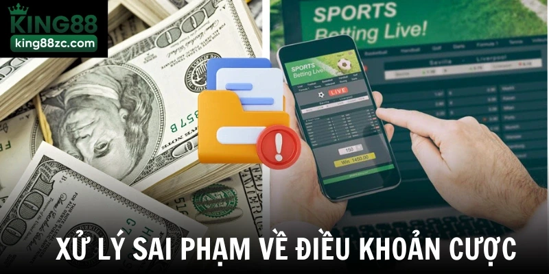 Xử lý sai phạm về điều khoản cược