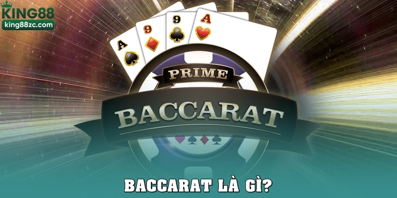 Baccarat là gì? 