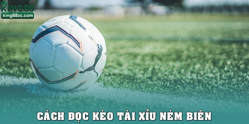 Cách đọc kèo tài xỉu ném biên