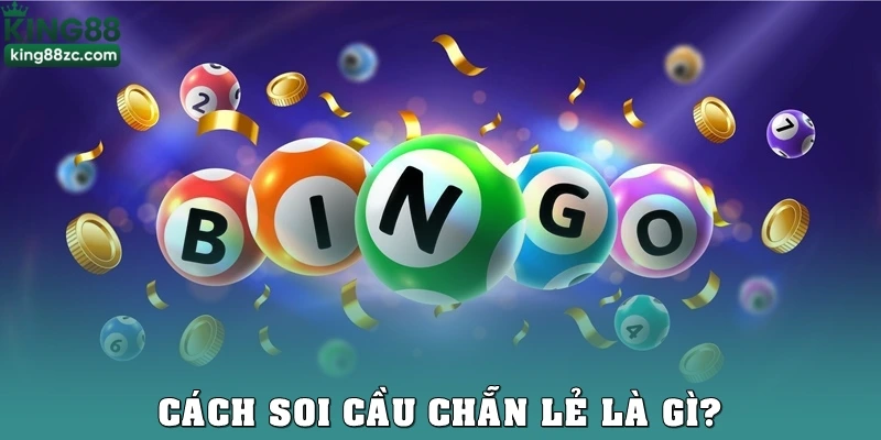 Cách soi cầu chẵn lẻ là gì?