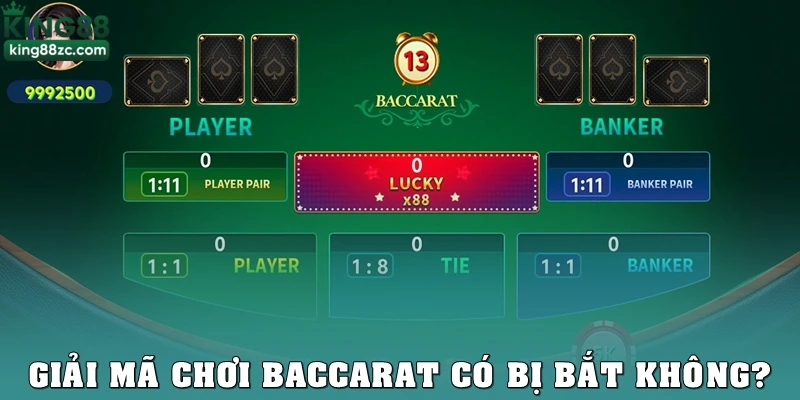 Giải mã chơi baccarat có bị bắt không?