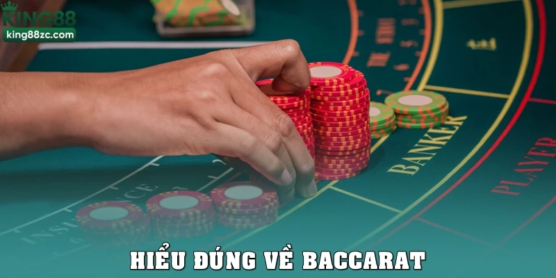 Hiểu đúng về Baccarat
