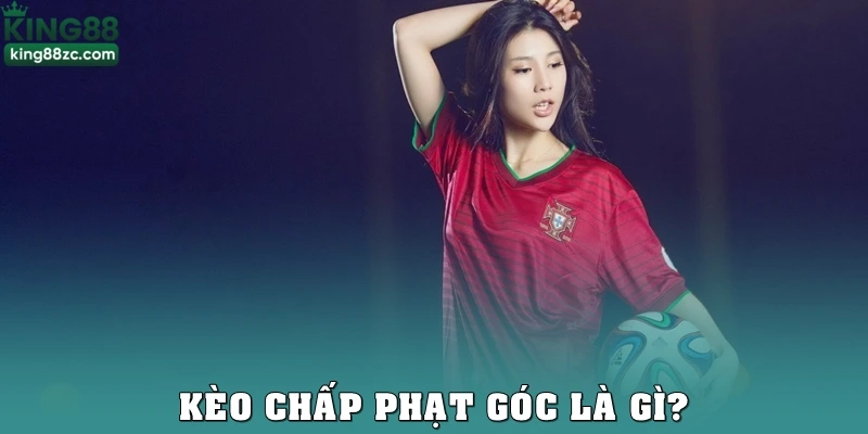 Kèo chấp phạt góc là gì?