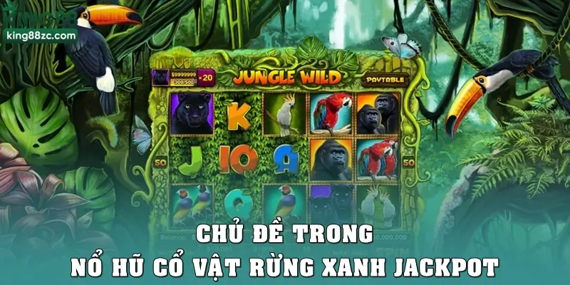 Khám phá chủ đề cổ vật trong nổ hũ cổ vật rừng xanh jackpot