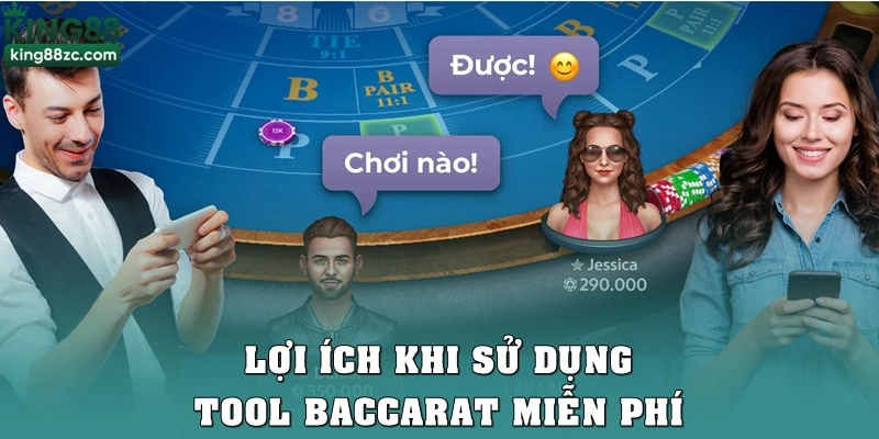 Lợi ích khi sử dụng tool baccarat miễn phí