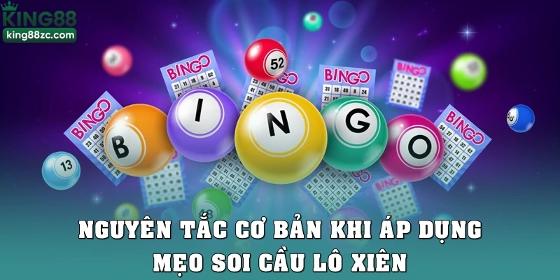 Nguyên tắc cơ bản khi áp dụng mẹo soi cầu lô xiên